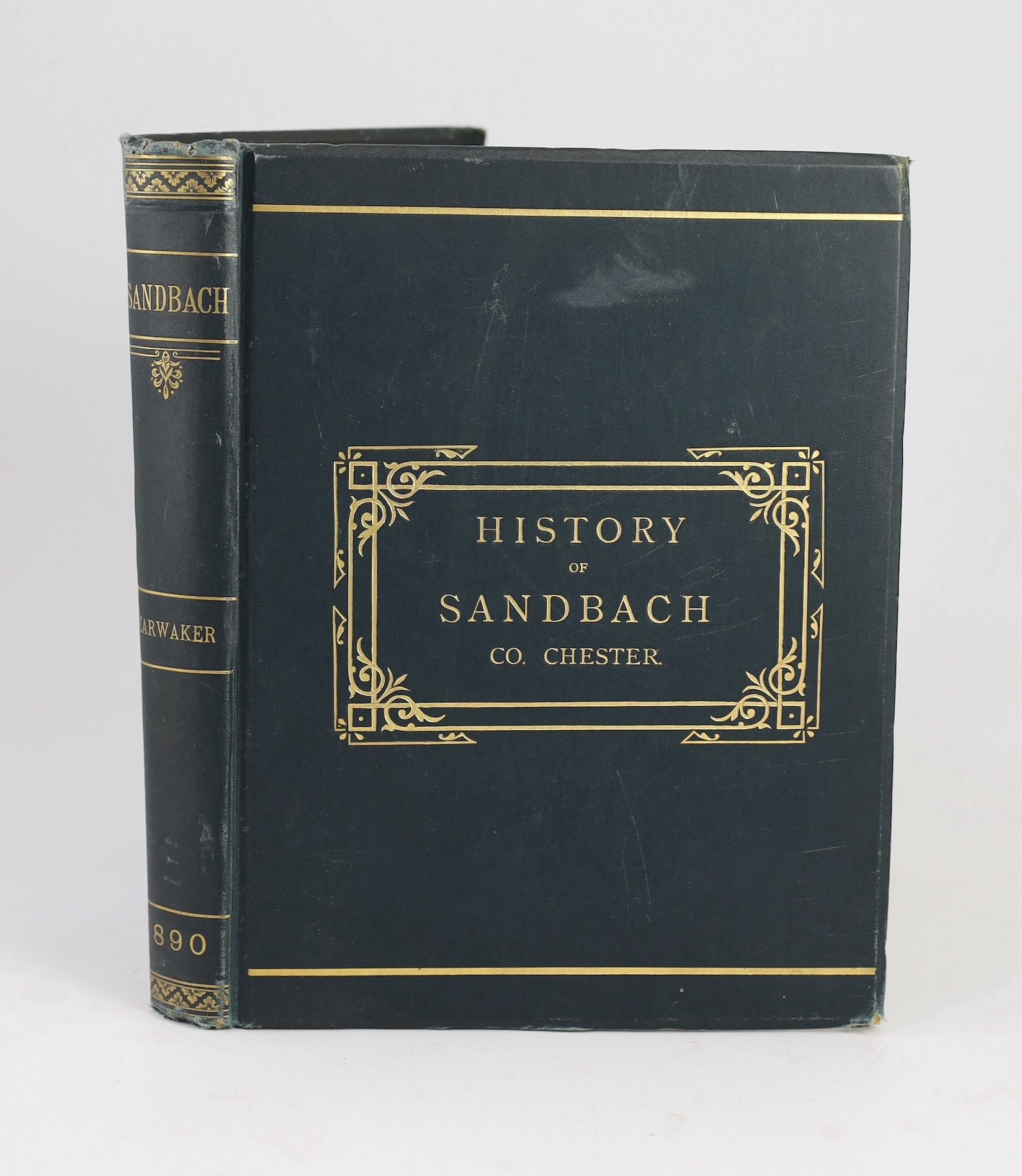 Earwaker, J.P - The History of the Ancient Parish of Sandbach, one of 250, large 4to, cloth gilt, privately printed, 1890